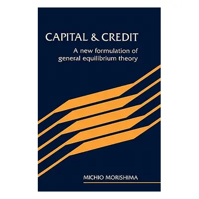 "Capital and Credit: A New Formulation of General Equilibrium Theory" - "" ("Morishima Michio")