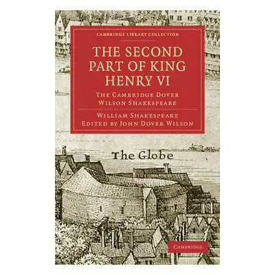 "The Second Part of King Henry VI, Part 2: The Cambridge Dover Wilson Shakespeare" - "" ("Shakes