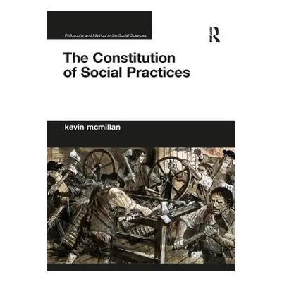 "The Constitution of Social Practices" - "" ("McMillan Kevin")