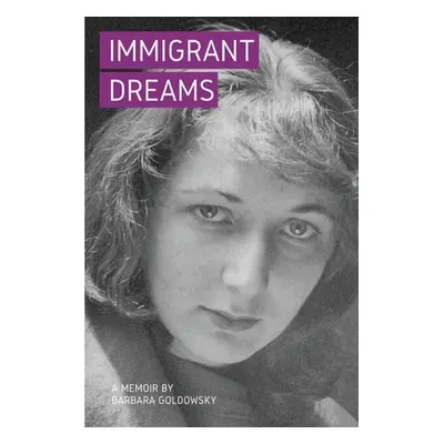 "Immigrant Dreams: A Memoir" - "" ("Goldowsky Barbara")