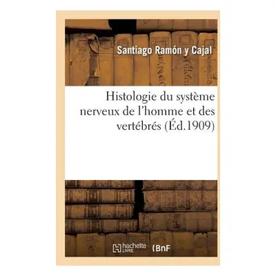 "Histologie Du Systme Nerveux de l'Homme Et Des Vertbrs" - "" ("Ramn Y Cajal-S")