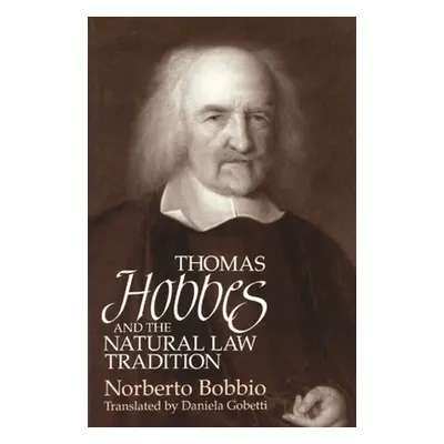 "Thomas Hobbes and the Natural Law Tradition" - "" ("Bobbio Norberto")