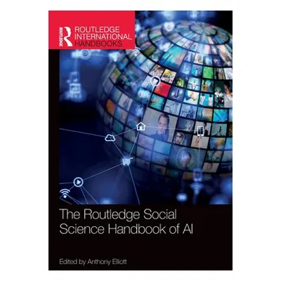 "The Routledge Social Science Handbook of AI" - "" ("Elliott Anthony")