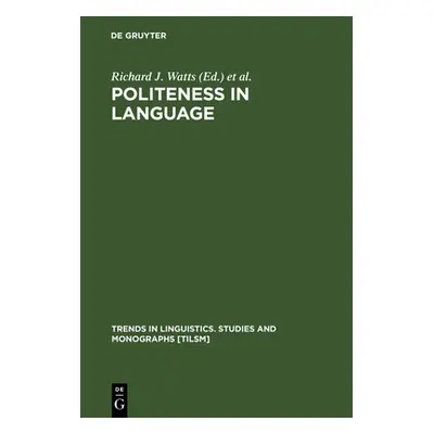 "Politeness in Language: Studies in Its History, Theory and Practice" - "" ("Watts Richard J.")