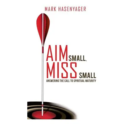 "Aim Small, Miss Small" - "" ("Hasenyager Mark")