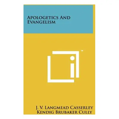 "Apologetics And Evangelism" - "" ("Casserley J. V. Langmead")