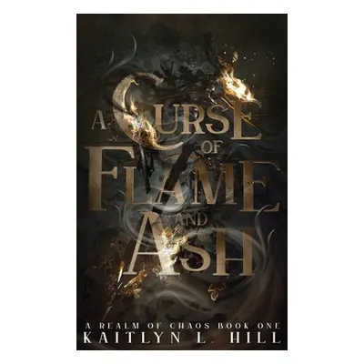 "A Curse of Flame and Ash" - "" ("Hill Kaitlyn L.")