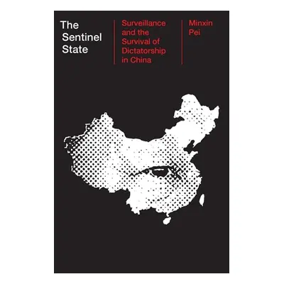 "The Sentinel State: Surveillance and the Survival of Dictatorship in China" - "" ("Pei Minxin")