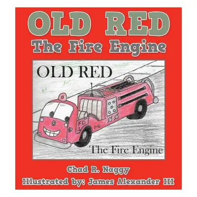 "Old Red: The Fire Engine" - "" ("Naggy Chad R.")