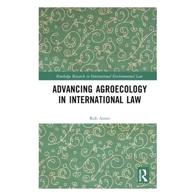 "Advancing Agroecology in International Law" - "" ("Amos Rob")