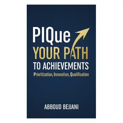 "PIQue Your Path to Achievements" - "" ("Bejjani Abboud")