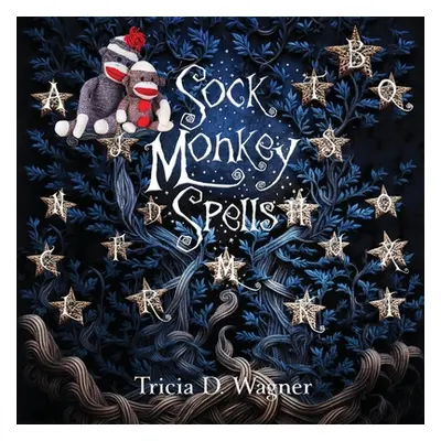 "Sock Monkey Spells" - "" ("Wagner Tricia D.")