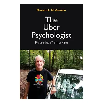 "The Uber Psychologist, Enhancing Compassion" - "" ("McGovern Maverick")