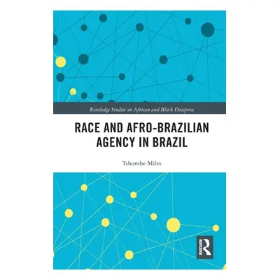 "Race and Afro-Brazilian Agency in Brazil" - "" ("Miles Tshombe")