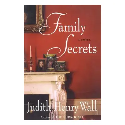 "Family Secrets" - "" ("Wall Judith Henry")