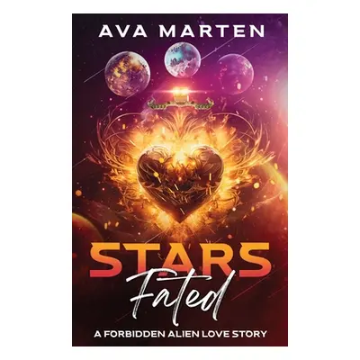 "Stars Fated: A Forbiden Alien Love Story" - "" ("Marten Ava")