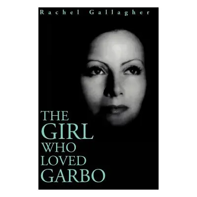 "The Girl Who Loved Garbo" - "" ("Gallagher Rachel")