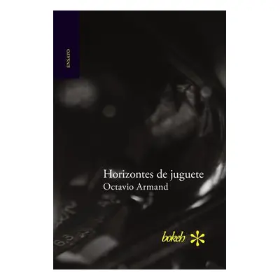 "Horizontes de juguete" - "" ("Armand Octavio")