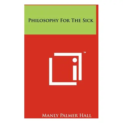 "Philosophy for the Sick" - "" ("Hall Manly Palmer")