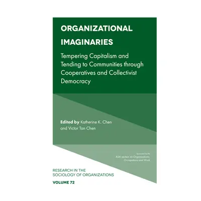 "Organizational Imaginaries: Tempering Capitalism and Tending to Communities Through Cooperative