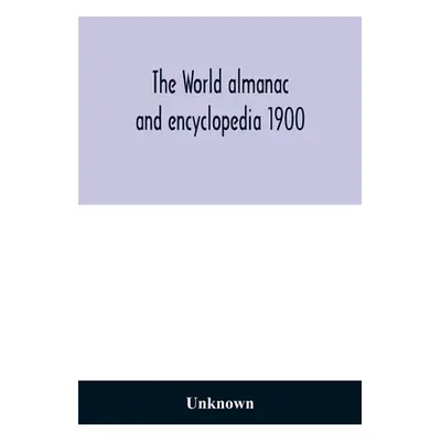 "The World almanac and encyclopedia 1900" - "" ("Unknown")