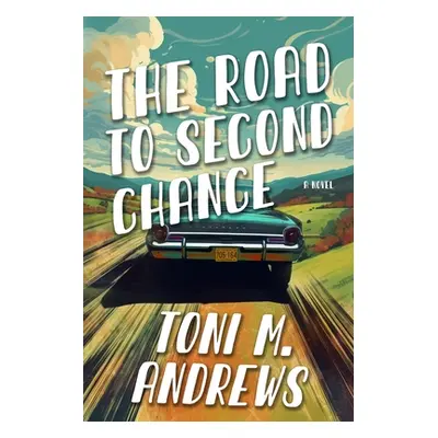 "The Road To Second Chance" - "" ("Andrews Toni M.")