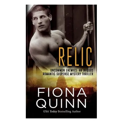 "Relic: An Iniquus Romantic Suspense Mystery Thriller" - "" ("Quinn Fiona")