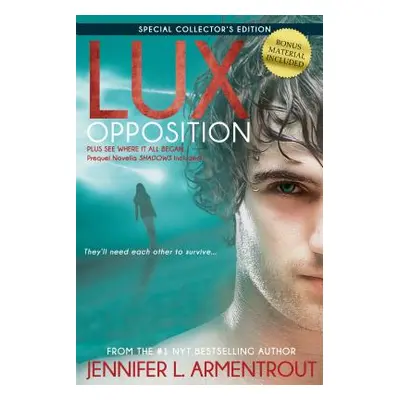 "Lux: Opposition: Special Collector's Edition" - "" ("Armentrout Jennifer L.")