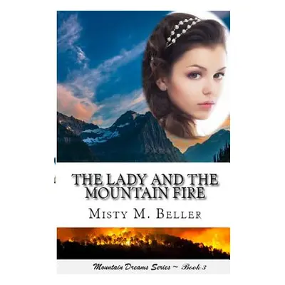 "The Lady and the Mountain Fire" - "" ("Beller Misty M.")