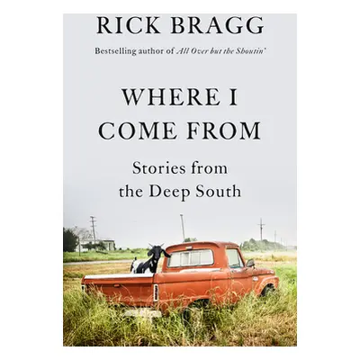 Where I Come from: Stories from the Deep South (Bragg Rick)