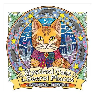 "Mystical Cats in Secret Places: A Cat Lover's Coloring Book" - "" ("Honoel")