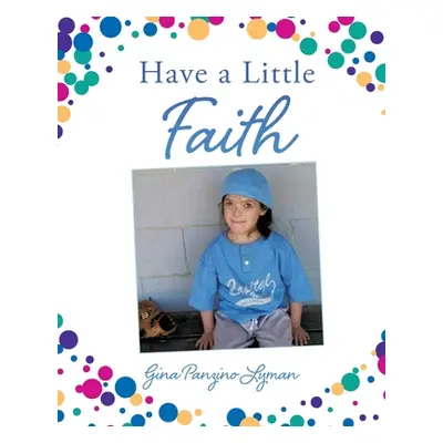 "Have a Little Faith" - "" ("Lyman Gina Panzino")