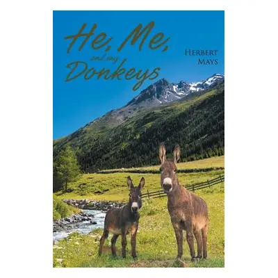 "He, Me, and My Donkeys" - "" ("Mays Herbert")