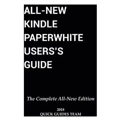 "All-New Kindle Paperwhite User's Guide: THE COMPLETE ALL-NEW EDITION: The Ultimate Manual To Se