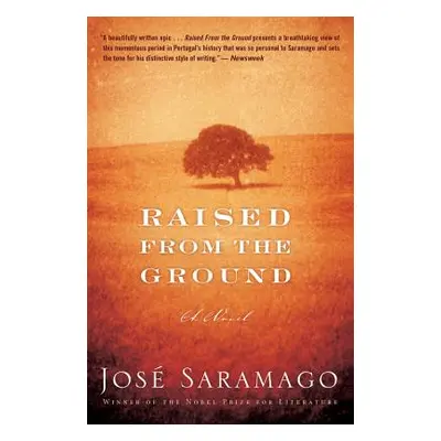 "Raised from the Ground" - "" ("Saramago Jos")