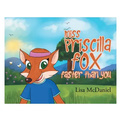 "Miss Priscilla Fox Faster Than You" - "" ("McDaniel Lisa")