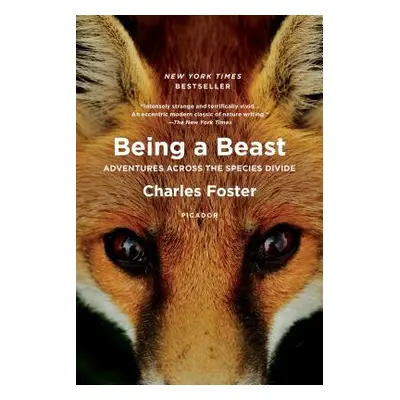 "Being a Beast: Adventures Across the Species Divide" - "" ("Foster Charles")