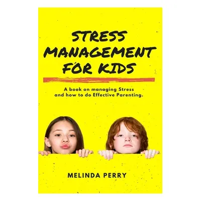 "Stress Management For Kids" - "" ("Perry Melinda")