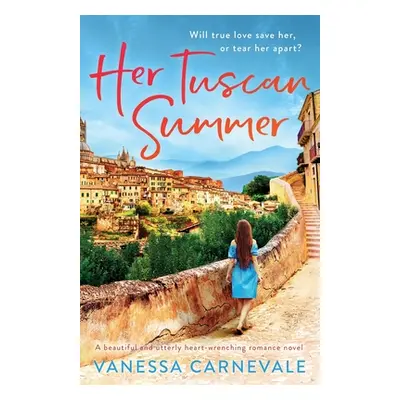 "Her Tuscan Summer: A beautiful and utterly heart-wrenching romance novel" - "" ("Carnevale Vane