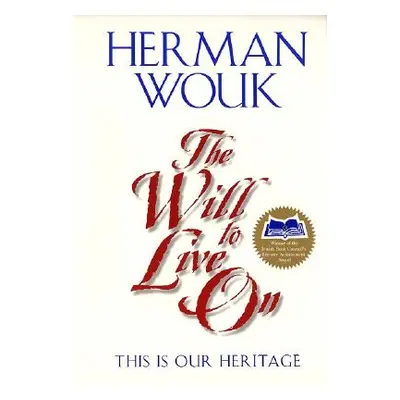 "The Will to Live on: This Is Our Heritage" - "" ("Wouk Herman")