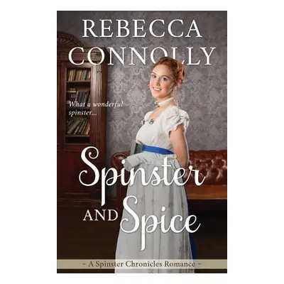 "Spinster and Spice" - "" ("Connolly Rebecca")