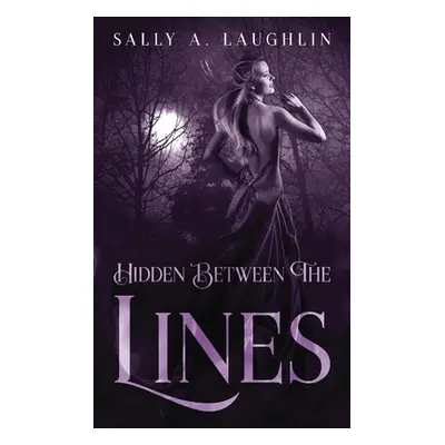 "Hidden Between The Lines: A 19th Century Historical Romance" - "" ("Laughlin Sally")