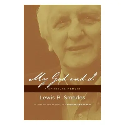 "My God and I: A Spiritual Memoir" - "" ("Smedes Lewis B.")