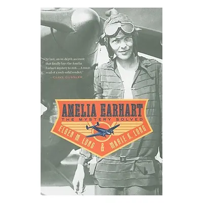 "Amelia Earhart: The Mystery Solved" - "" ("Long Elgen M.")