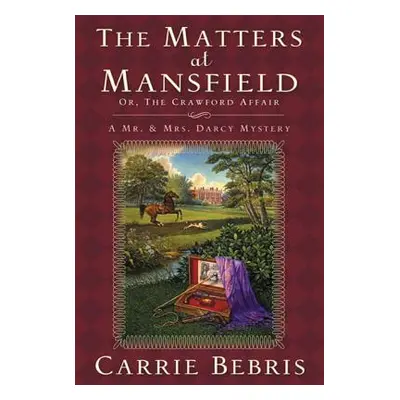 "The Matters at Mansfield: Or, the Crawford Affair" - "" ("Bebris Carrie")