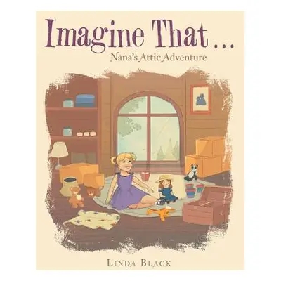 "Imagine That . . .: Nana's Attic Adventure" - "" ("Black Linda")