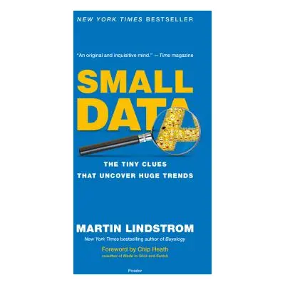 "Small Data: The Tiny Clues That Uncover Huge Trends" - "" ("Lindstrom Martin")