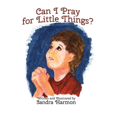 "Can I Pray for Little Things?" - "" ("Harmon Sandra")