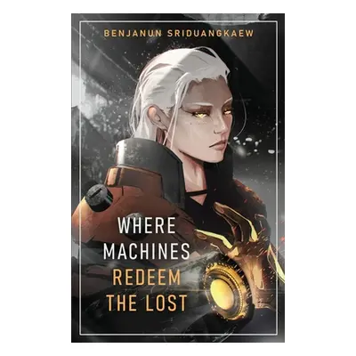 "Where Machines Redeem the Lost" - "" ("Sriduangkaew Benjanun")