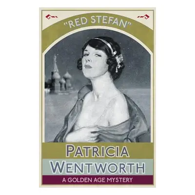 "Red Stefan: A Golden Age Mystery" - "" ("Wentworth Patricia")